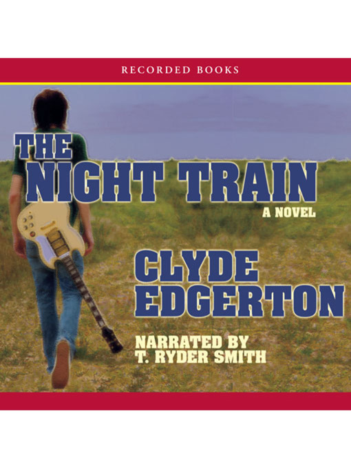 Title details for The Night Train by Clyde Edgerton - Available